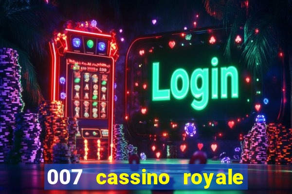 007 cassino royale filme completo dublado